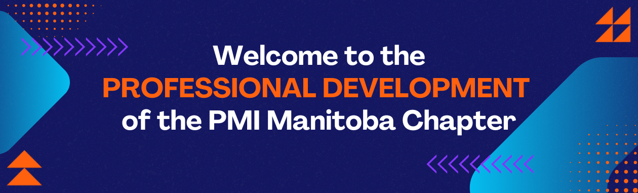 Welcome-to-the-PROFESSIONAL-DEVELOPMENT-WING-of-the-PMI-Manitoba-Chapter.png